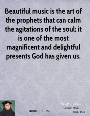 Beautiful music is the art of the prophets that can calm the ...