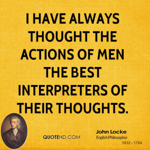 ... thought the actions of men the best interpreters of their thoughts
