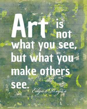 ... Famous Art Quotes, Degas Typography, Quotes Art, Artists Quotes, Quote
