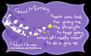 Thank You, God For Giving Me The Strength To Keep Going Whe All I ...