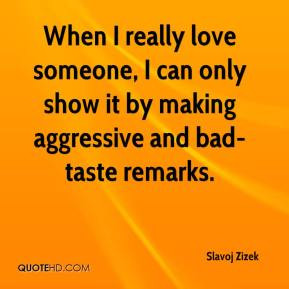 Slavoj Zizek - When I really love someone, I can only show it by ...