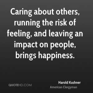 ... risk of feeling, and leaving an impact on people, brings happiness