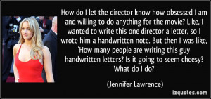 quote-how-do-i-let-the-director-know-how-obsessed-i-am-and-willing-to ...