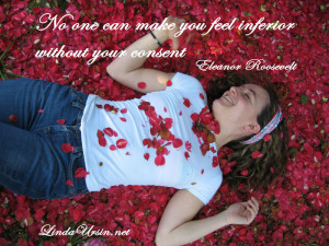 ... one can make you feel inferior - Sassy Sayings - http://lindaursin.net