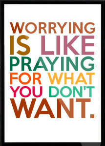 WORRYING-IS-LIKE-PRAYING-FOR-WHAT-YOU-DON-T-WANT-Framed-Quote-306