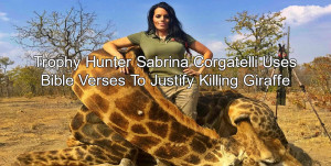 Trophy Hunter Uses Bible Verses To Justify Slaughter