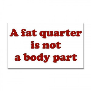 fat quarter is not a body part