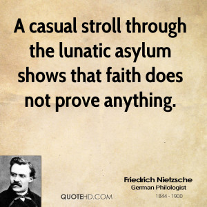 casual stroll through the lunatic asylum shows that faith does not ...