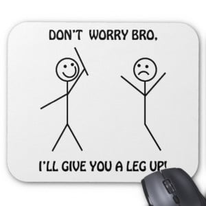 Don't Worry Bro - Funny Stick Figures Mouse Pads