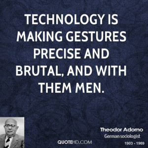 Technology is making gestures precise and brutal, and with them men.