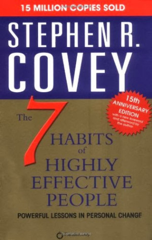 The Seven Habits Of Highly Effective People by Stephen R. Covey
