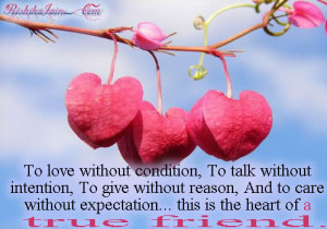To love without condition, To talk without intention, To give without ...