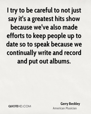 try to be careful to not just say it's a greatest hits show because ...