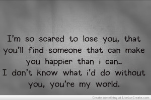 Im So Scared To Lose You