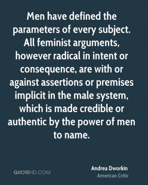 ... premises implicit in the male system, which is made credible or
