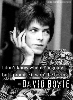 david bowie # bowie # quote # rock quotes # boring # the unknown ...