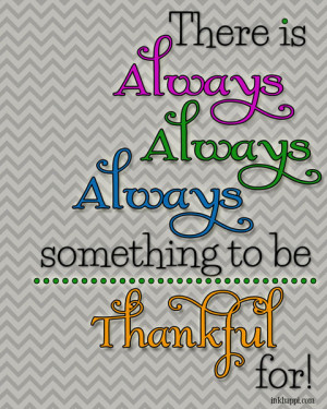... , Always something to be thankful for. FREE print at inkhappi.com