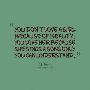 Quotes Picture: you don't love a girl because of beauty you love her ...