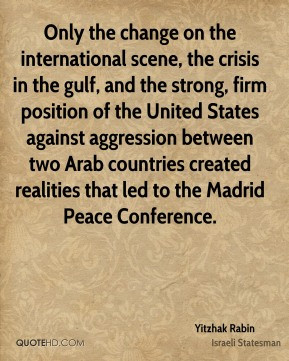 Yitzhak Rabin - Only the change on the international scene, the crisis ...