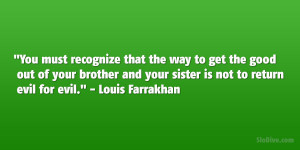 ... and your sister is not to return evil for evil.” – Louis Farrakhan