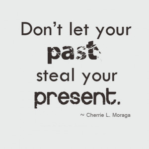 Don't let your past steal your present