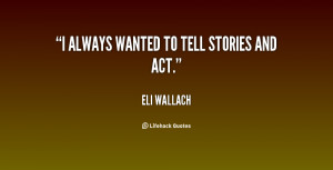 Eli Wallach Quotes