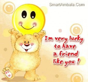 Im very lucky to have like you friendship quote