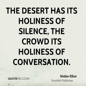 ... has its holiness of silence, the crowd its holiness of conversation