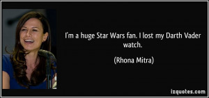 quote-i-m-a-huge-star-wars-fan-i-lost-my-darth-vader-watch-rhona-mitra ...