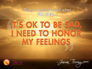 it s ok to be sad i need to honor my feelings