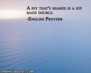 Joy That’s Shared Is A Joy Made Double - Joy Quotes
