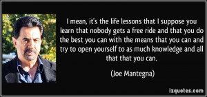 you learn that nobody gets a free ride and that you do the best you ...
