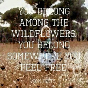 you belong among the wildflowers