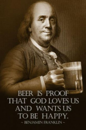 Benjamin Franklin Beer is Proof God Loves Us Art Print Poster Poster