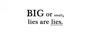 BIG or small, lies are lies. Facebook Cover