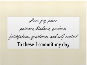 Love,Joy,Peace,Patience,Kindness,Gentleness And Self- Control.