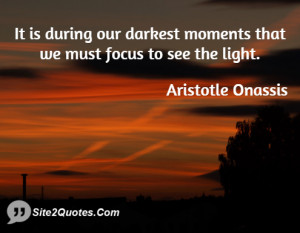 It Is During Our Darkest Moments That Aristotle Socrates Onassis