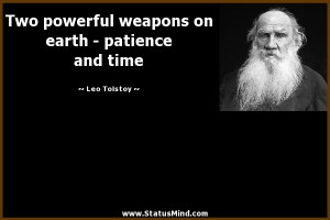 ... on earth - patience and time - Leo Tolstoy Quotes - StatusMind.com