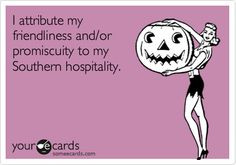 attribute my friendliness and/or promiscuity to my Southern ...