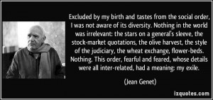 Excluded by my birth and tastes from the social order, I was not aware ...