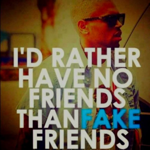 ... My friends cheer my success and mourn my heartaches. My friends don't