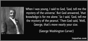 said to God, 'God, tell me the mystery of the universe.' But God ...
