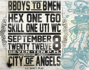 BBOYS to BMEN – HEX and SKILL graffiti gallery – Los Angeles, CA ...