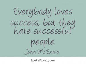 more people hate your success quotes