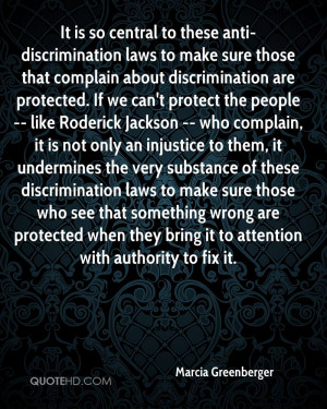 It is so central to these anti-discrimination laws to make sure those ...