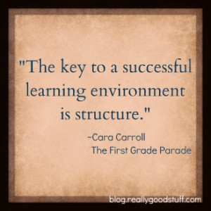 ... Successful Learning Environment Begins with Structure by Cara Carroll