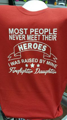 Firefighter Daughter t-shirt! Must have!!! More