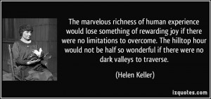 richness of human experience would lose something of rewarding ...