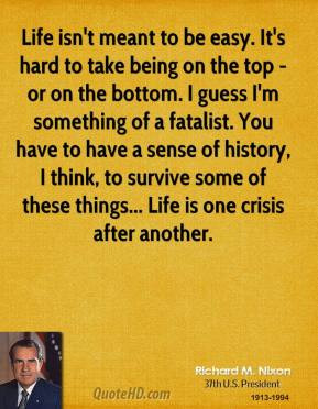 richard-m-nixon-president-life-isnt-meant-to-be-easy-its-hard-to-take ...