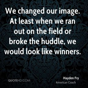 More Hayden Fry Quotes